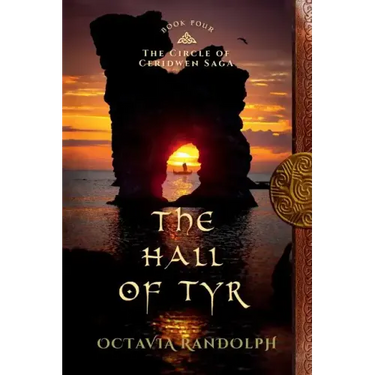 The Hall of Tyr: Book Four of The Circle of Ceridwen Saga