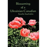 Blossoming of a Ukrainian Canadian: Savella Stechishin
