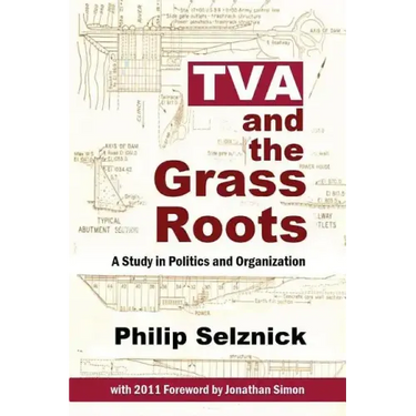 TVA and the Grass Roots: A Study of Politics and Organization