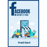 Facebook Marketing: World-Class Techniques for Optimizing Your Page, Increasing Likes, and Creating Captivating Facebook Ads That Produce
