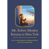 Mr. Robert Monkey Returns to New York