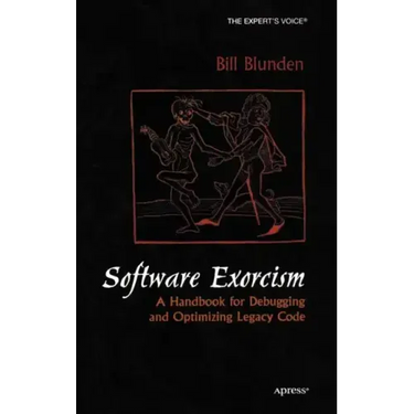 Software Exorcism: A Handbook for Debugging and Optimizing Legacy Code