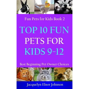 Top 10 Fun Pets for Kids 9-12