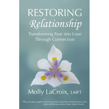 Restoring Relationship: Transforming Fear into Love Through Connection