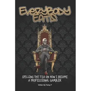 Everybody Eats: The Story of How I Became a Professional Sports Bettor