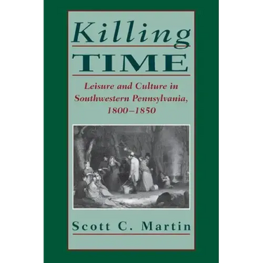 Killing Time: Leisure and Culture in Southwestern Pennsylvania, 1800-1850