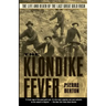 The Klondike Fever: The Life and Death of the Last Great Gold Rush
