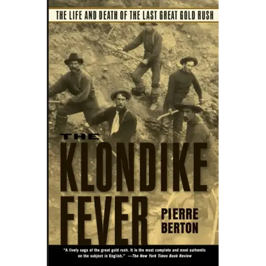 The Klondike Fever: The Life and Death of the Last Great Gold Rush