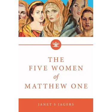 The Five Women Of Matthew One: A Seven-Week Study of Women in the Bible