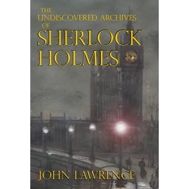 The Undiscovered Archives of Sherlock Holmes