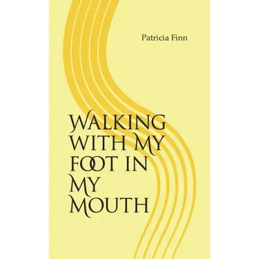 Walking With My Foot in My Mouth