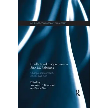 Conflict and Cooperation in Sino-Us Relations: Change and Continuity, Causes and Cures