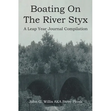 Boating On The River Styx: A Leap Year Journal Compilation