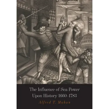 The Influence of Sea Power Upon History: 1660-1783