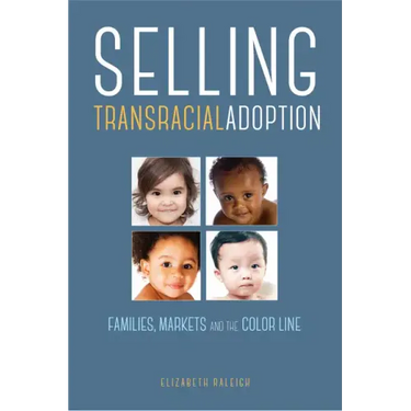 Selling Transracial Adoption: Families, Markets, and the Color Line