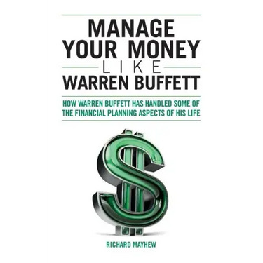 Manage Your Money Like Warren Buffett: How Warren Buffett has handled some of the financial planning aspects of his life