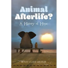 Animal Afterlife?: A History of Hope