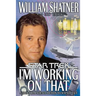 I'm Working on That: A Trek from Science Fiction to Science Fact