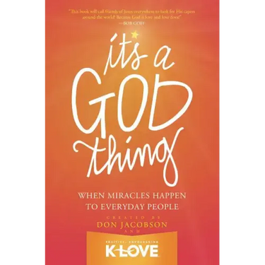 It's a God Thing: When Miracles Happen to Everyday People