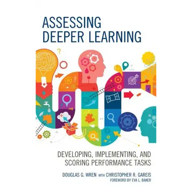 Assessing Deeper Learning: Developing, Implementing, and Scoring Performance Tasks
