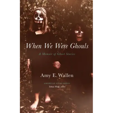 When We Were Ghouls: A Memoir of Ghost Stories