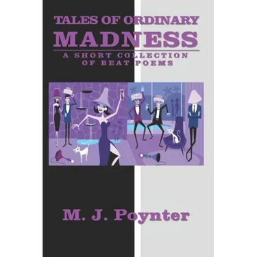 Tales of Ordinary Madness: A Short Collection of Beat Poems