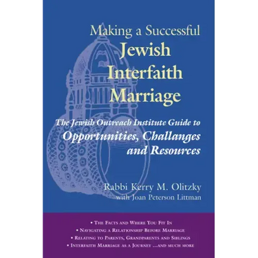 Making a Successful Jewish Interfaith Marriage: The Jewish Outreach Institute Guide to Opportunities, Challenges and Resources