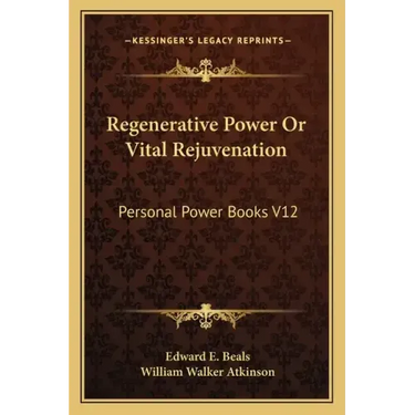 Regenerative Power or Vital Rejuvenation: Personal Power Books V12