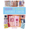 Quick and Clever Instant Cards: Over 65 Time-Saving Designs