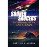 Sooner Saucers: Oklahoma UFO's 1947-1969