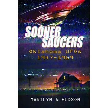 Sooner Saucers: Oklahoma UFO's 1947-1969