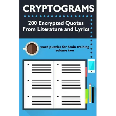 Cryptograms: 200 Encrypted Quotes From Literature and Lyrics