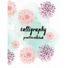 Calligraphy Practice NoteBook: Hand Lettering: Calligraphy Workbook: Watercolor Flower purple: (Training, Exercises and Practice: Lettering calligrap