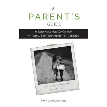 A Parent's Guide: To Helping Your Child Develop Their Natural Temperament Tendencies
