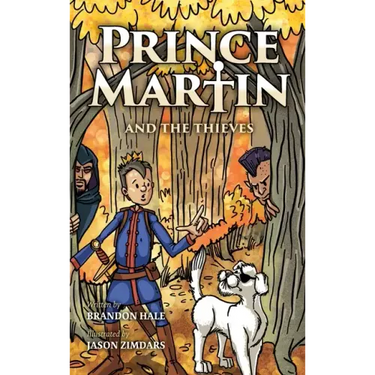 Prince Martin and the Thieves: A Brave Boy, a Valiant Knight, and a Timeless Tale of Courage and Compassion