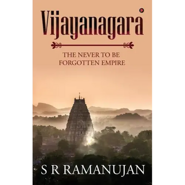 Vijayanagara: The Never to Be Forgotten Empire