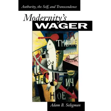 Modernity's Wager: Authority, the Self, and Transcendence