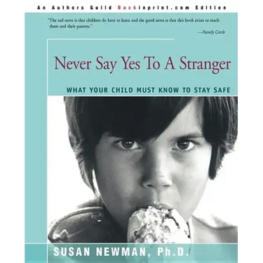 Never Say Yes to a Stranger: What Your Child Must Know to Stay Safe