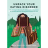 Unpack Your Eating Disorder: The Journey to Recovery for Adolescents in Treatment for Anorexia Nervosa and Atypical Anorexia Nervosa