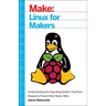 Linux for Makers: Understanding the Operating System That Runs Raspberry Pi and Other Maker Sbcs