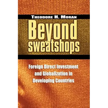 Beyond Sweatshops: Foreign Direct Investment and Globalization in Developing Countries