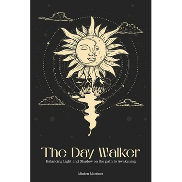 The Day Walker: Balancing Light and Shadow on the Path to Awakening
