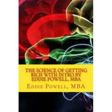 The Science Of Getting Rich with intro by Eddie Powell, MBA: Proven Strategy - A System For Getting Rich