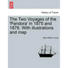 The Two Voyages of the 'Pandora' in 1875 and 1876. with Illustrations and Map