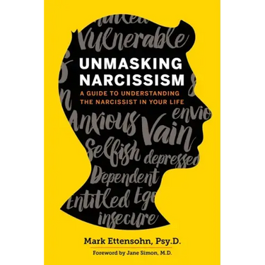 Unmasking Narcissism: A Guide to Understanding the Narcissist in Your Life