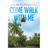 Come Walk with Me