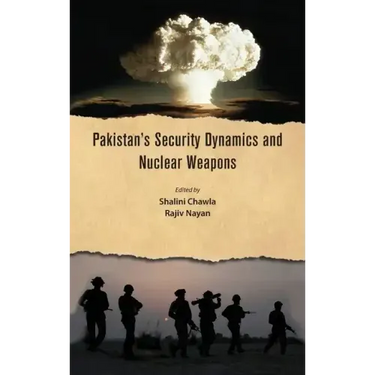 Pakistan's Security Dynamics and Nuclear Weapons