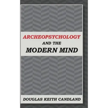 Archeopsychology and the Modern Mind