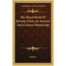 The Royal Book of Dreams from an Ancient and Curious Manuscript