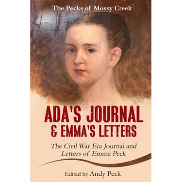 Ada's Journal and Emma's Letters: The Civil War Era Journal and Letters of Emma Peck